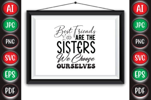 Best Friends Are the Sisters We Choose O Graphics for Crafts