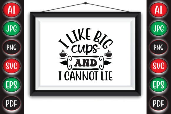 I Like Big Cups and I Cannot Lie Graphics for Crafts