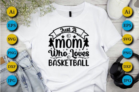 Just a Mom Who Loves Basketball Graphics for Crafts