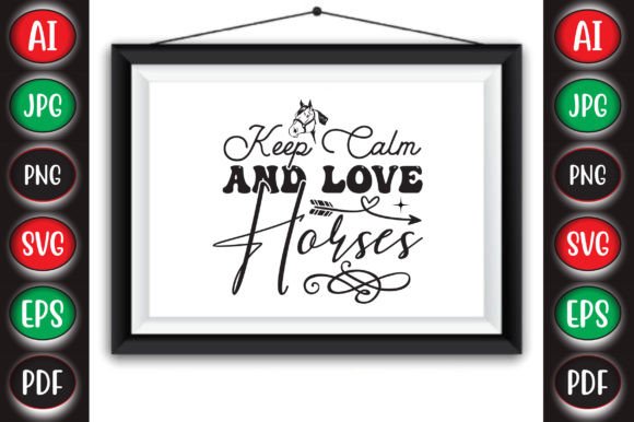 Keep Calm and Love Horses Graphics for Crafts